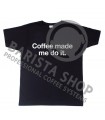 Barista Shop Coffee Made Me Do It T-shirt - Μπλουζάκι Μαύρο